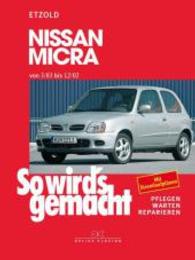 So wird's gemacht. 85 Nissan Micra von 3/83 bis 12/02 （7. Aufl. 2016. 268 S. 537 Abb., mit Störungstabellen und Plä）