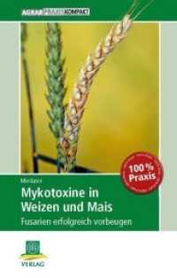 Mykotoxine in Weizen und Mais : Fusarien erfolgreich vorbeugen (AgrarPraxis kompakt) （2012. 88 S. mit farb. Abb. und Grafiken. 16,5 cm）
