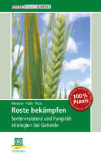 Roste bekämpfen : Sortenresistenz und Fungizidstrategien bei Getreide (AgrarPraxis kompakt) （2015. 128 S. m. zahlr. farb. Abb. 16,5 cm）