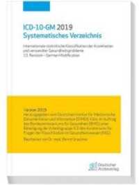 ICD-10-GM 2019 Systematisches Verzeichnis : Internationale statistische Klassifikation der Krankheiten und verwandter Gesundheitsprobleme 10. Revision- German Modification. Hrsg. v. Dtsch. Inst. f. Medizin. Dokumentation u. Information (DIMDI) im （2018. XXXVIII, 850 S. 21 cm）