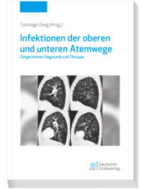Infektionen der oberen und unteren Atemwege : Diagnostik und Therapie （2023. XVII, 284 S. 28 Farbabb., 54 Tabellen. 21 cm）