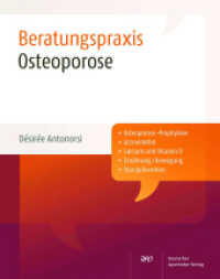 Osteoporose : Osteoporose-Prophylaxe. Arzneimittel. Calcium und Vitamin D. Ern&auml;hrung / Bewegung. Sturzpr&auml;vention (Beratungspraxis) （2012. XIV, 189 S. 22 farb. Abb., 68 farb. Tab. 215 mm）