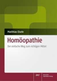 Homöopathie : Der einfache Weg zum richtigen Mittel （2013. IX, 141 S. 36 farb. Abb., 31 farb. Tab. 240 mm）