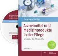 Arzneimittel und Medizinprodukte in der Pflege, CD-ROM : Schulung für Pflegekräfte, Version 2.0. Online Plus （2. Aufl. 2016. 32 S. 8 schw.-w. u. 29 farb. Abb., 3 farb. Tab., CD-ROM）