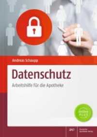 Datenschutz - Arbeitshilfe für die Apotheke （2018. XI, 73 S. 10 farb. Abb., 8 farb. Tab., 7 Formulare, Online-PlusB）