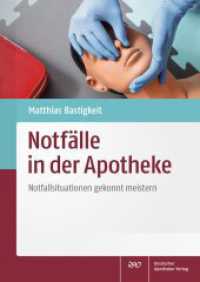 Notfälle in der Apotheke : Notfallsituationen gekonnt meistern （2022. XIV, 202 S. 23 farb. Abb., 24 farb. Tab. 240 mm）