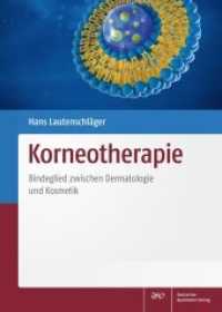 Korneotherapie : Bindeglied zwischen Dermatologie und Kosmetik （2022. XVIII, 315 S. 270.0 mm）