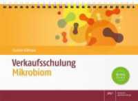 Verkaufsschulung Mikrobiom, m. 1 Buch, m. 1 Beilage : Kompetent, produktneutral, umfassend beraten （2022. IV, 84 S. 12 farb. Abb., Spiralblock, Online-PlusBase, 41 PowerP）