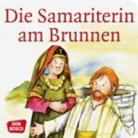 Die Samariterin am Brunnen （1. Aufl. 2011. 24 S. Mit zahlr. bunten Bild. 120 mm）