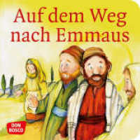 Auf dem Weg nach Emmaus : Eine Geschichte von Ostern (Kinderbibelgeschichten) （8. 2022. 24 S. m. zahlr. bunten Bild. 12 cm）