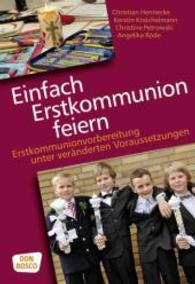 Einfach Erstkommunion feiern : Erstkommunionvorbereitung unter veränderten Vorraussetzungen （3. 2019. 144 S. 240 mm）
