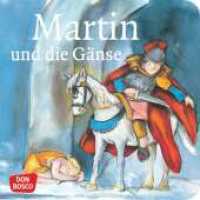 Martin und die Gänse (Geschichten von Vorbildern und Heiligen) （9. 2021. 24 S. Mit zahlr. bunten Bild. 120 mm）