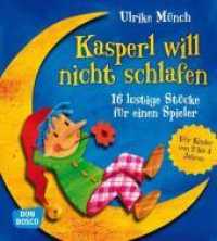 Kasperl will nicht schlafen : 16 lustige Kasperlstücke für einen Spieler （7. 2020. 96 S. m. SW-Illustr. 195 mm）