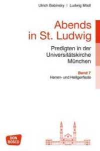 Abends in St. Ludwig, Predigten in der Universitätskirche München Bd.7 : Herren- und Heiligenfeste (Abends in St. Ludwig 7) （2. 2016. 159 S. 240 mm）