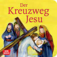Der Kreuzweg Jesu : Mini-Bilderbuch (Kinderbibelgeschichten) （9. 2023. 24 S. m. zahlr. bunten Bild. 120 mm）