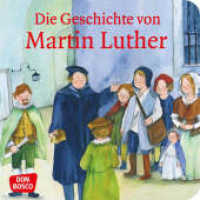 Die Geschichte von Martin Luther : Mini-Bilderbuch (Geschichten von Vorbildern und Heiligen) （8. 2024. 24 S. m. zahlr. bunten Bild. 120 mm）