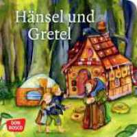 Hänsel und Gretel : Ein Märchen aus der Sammlung der Brüder Grimm (Meine Lieblingsmärchen) （6. 2021. 24 S. m. zahlr. bunten Bild. 120 mm）
