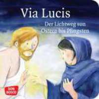 Via Lucis : Der Lichtweg von Ostern bis Pfingsten (Kinderbibelgeschichten) （5. 2021. 32 S. m. zahlr. bunten Bild. 120 mm）