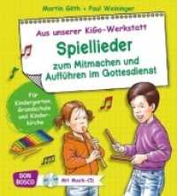 Spiellieder zum Mitmachen und Aufführen im Gottesdienst, m. Audio-CD : Für Kindergarten, Grundschule und Kinderkirche. 70 Min. (Aus unserer KiGo-Werkstatt) （2014. 64 S. m. Noten u. farb. Illustr. 195 mm）