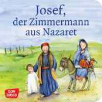 Josef, der Zimmermann aus Nazaret (Kinderbibelgeschichten) （4. 2021. 24 S. m. zahlr. bunten Bild. 120 mm）