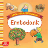 Mein Mini-Bilderbuch: Erntedank (Mein Mini-Bilderbuch zur Glaubenswelt) （4. 2022. 24 S. m.  zahlr. bunten Bild. 12 x 12 cm）