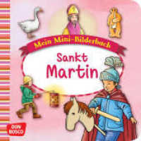 Sankt Martin. Mini-Bilderbuch. : Mein Mini-Bilderbuch zur Glaubenswelt. (Mein Mini-Bilderbuch zur Glaubenswelt) （4. 2021. 24 S. 12 x 12 cm）