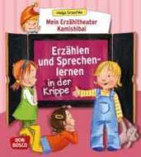 Mein Erzähltheater Kamishibai: Erzählen und Sprechenlernen in der Krippe, m. 1 Beilage : Inkl. Downloadcode für Zusatzmaterial (Das Praxis- und Methodenbuch zum Erzähltheater) （2016. 64 S. farb. Illustr. u. Noten. 195 mm）