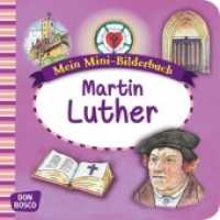 Mein Mini-Bilderbuch: Martin Luther (Mein Mini-Bilderbuch zur Glaubenswelt) （2. 2017. 24 S. m. zahlr. bunten Bild. 120 mm）