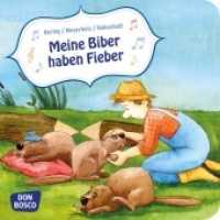Meine Biber haben Fieber : Mini-Bilderbuch (Musikalische Bilderbuchgeschichten) （1. Aufl. 2017. 24 S. m. zahlr. bunten Bild. 120 mm）
