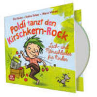 Poldi tanzt den Kirschkern-Rock : Lach- und Mitmachlieder für Kinder. CD Standard Audio Format. 36 Min. （1. 2017. 120 mm）