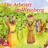 Die Arbeiter im Weinberg. Mini-Bilderbuch (Kinderbibelgeschichten) （2. 2018. 24 S. m. zahlr. bunten Bild. 120 mm）