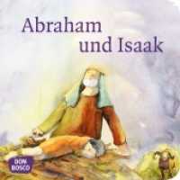 Abraham und Isaak. Mini-Bilderbuch (Kinderbibelgeschichten) （1. Aufl. 2019. 24 S. m. zahlr. bunten Bild. 120 mm）