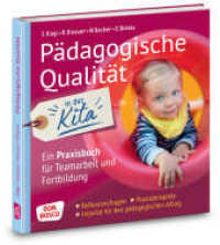 Pädagogische Qualität in der Kita : Ein Praxisbuch für Teamarbeit und Fortbildung-Reflexionsfragen-Praxisbeispiele-Impulse für den pädagogischen Alltag (Qualitätvolle Kita) （2. 2021. 120 S. Farbfotos. 195 mm）