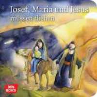Josef, Maria und Jesus müssen fliehen : Mini-Bilderbuch (Kinderbibelgeschichten) （2. 2021. 24 S. 120 mm）