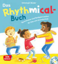 Das Rhythmical-Buch, m. Audio-CD : Sprechverse und Bodypercussion für Kita und Grundschule. Sprachförderung durch Musik und Bewegung: 33 rhythmische Sprechverse zur Rhythmusübung. Ein Praxisbuch. Inklusive Downloadmaterial. 75 Min. （1. 2021. 96 S. 19.5 cm）