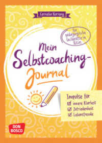 Mein Selbstcoaching-Journal: Impulse f&uuml;r innere Klarheit, Zufriedenheit, Lebensfreude (Mentale Gesundheit und Resilienz f&uuml;r Erzieher:innen: Stressbew&auml;ltigung durch Selbstf&uuml;rsorge und Achtsam) （1. 2022. 112 S. 210 mm）