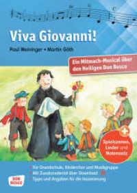 Viva Giovanni!, m. 1 Beilage : Ein Mitmach-Musical über den Heiligen Don Bosco. Spielszenen, Lieder und Notensatz für die Aufführung in der Grundschule oder beim Kindergottesdienst （1. 2022. 44 S. 297 mm）