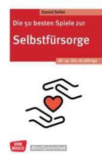 Die 50 besten Spiele zur Selbstfürsorge. Für 14- bis 18-Jährige (Don Bosco MiniSpielothek) （1. 2023. 76 S. 155 mm）