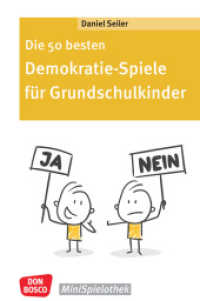 Die 50 besten Demokratie-Spiele für Grundschulkinder : Wie funktionieren Gemeinschaft und politische Partizipation? Ausgewählte Gruppenspiele zur Demokratieerziehung und Förderung von Inklusion (Don Bosco MiniSpielothek) （1. 2023. 76 S. 155 mm）