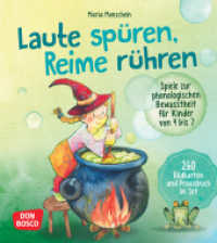Laute spüren, Reime rühren. Spiele zur phonologischen Bewusstheit für Kinder von 4 bis 7 : 120 Silben- und Reimspiele zur spielerischen Sprachförderung （1. 2023. 104 S. 195 mm）