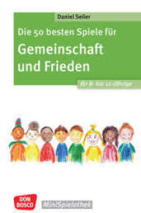 Die 50 besten Spiele für Gemeinschaft und Frieden für 8- bis 12-Jährige : Spielerisch mit Gruppenspielen Kooperations- und Kompromissfähigkeit üben und den Klassenzusammenhalt stärken (Don Bosco MiniSpielothek) （1. 2025. 80 S. 155 mm）