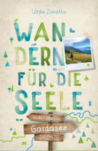 Gardasee. Wandern f&uuml;r die Seele : Wohlf&uuml;hlwege (Wandern f&uuml;r die Seele) （2023. 192 S. mit zahlreichen Fotos und Karten. 20.5 cm）