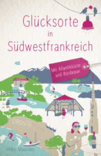 Glücksorte in Südwestfrankreich : Mit Atlantikküste und Bordeaux (Glücksorte) （2023. 168 S. mit zahlreichen Fotos. 20.5 cm）