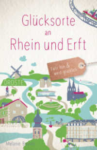 Glücksorte an Rhein und Erft : Fahr hin & werd glücklich (Glücksorte) （2025. 168 S. mit zahlreichen Fotos. 20.5 cm）