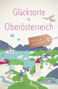 Glücksorte in Oberösterreich : Fahr hin & werd glücklich (Glücksorte) （2025. 168 S. mit zahlreichen Fotos. 20.5 cm）
