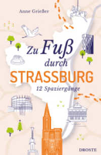 Zu Fuß durch Straßburg : 12 Spaziergänge (zu Fuß) （2025. 168 S. mit zahlreichen Fotos und Karten. 20.5 cm）