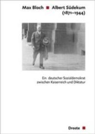 Albert Südekum (1871-1944) : Ein deutscher Sozialdemokrat zwischen Kaiserreich und Diktatur. Eine politische Biografie (Veröffentlichungen der Kommission für Geschichte des Parlamentarismus und der politischen Parteien (KGP) （1., Aufl. 2009. 357 S. 17 Abb. 23 cm）