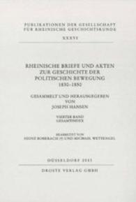 Rheinische Briefe und Akten zur Geschichte der politischen Bewegung 1830-1850 Bd.4 : Gesamtindex (Publikationen der Gesellschaft für Rheinische Geschichtskunde XXXVI) （2013. 436 S. 24.5 cm）