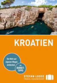 Stefan Loose Reiseführer Kroatien : mit Reiseatlas (Stefan Loose Reiseführer) （5. Aufl. 2023. 640 S. 63 Ktn., 135 Abb. 185 mm）