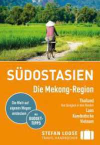 Stefan Loose Reiseführer Südostasien, Die Mekong Region : Thailand, Laos, Kambdoscha, Vietnam (Stefan Loose Reiseführer) （9. Aufl. 2025. 816 S. 105 Abb., 142 Ktn. 185 mm）